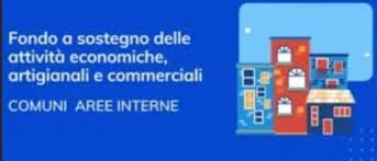 “Fondo di sostegno ai comuni marginali”, concessione di contributi per l’avvio di attività commerciali, artigianali e agricole